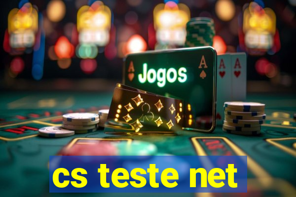 cs teste net